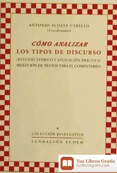 Descargar Cómo Analizar Los Tipos De Discurso : Estudio Teórico Y Aplicación Práctica : Selección De Textos Para El Comentario