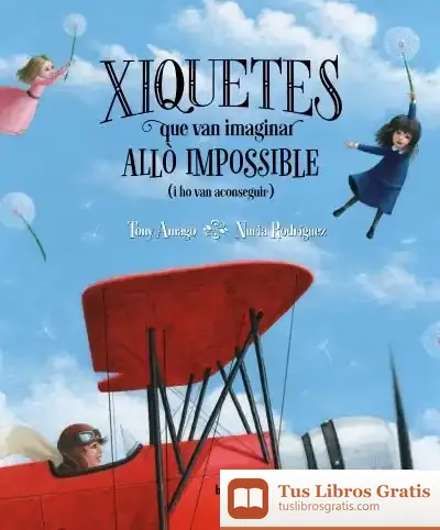 Descargar Xiquetes Que Van Imaginar Allò Impossible (I Ho Van Aconseguir) de Antonio Amago