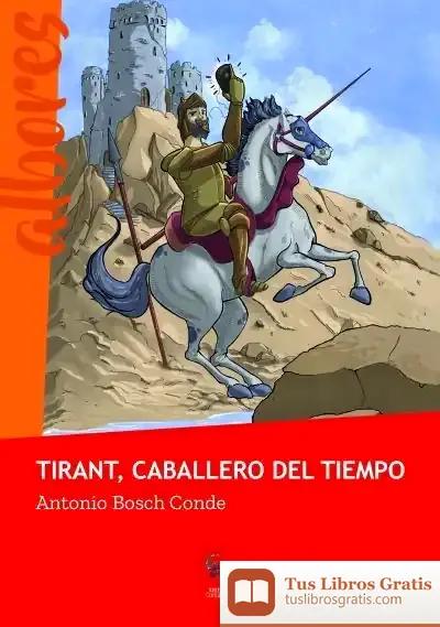 Descargar Tirant, El Caballero Del Tiempo de Antonio Bosch Conde