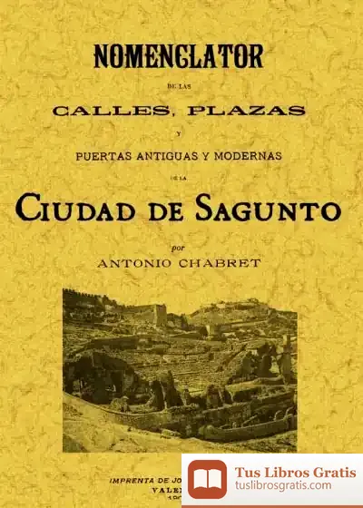 Descargar Sagunto. Nomenclator De Las Calles, Plazas Y Puertas Antiguas Y Modernas De La Ciudad de José Carlos Bermejo