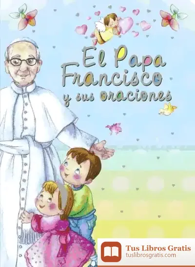 Descargar El Papa Francisco Y Sus Oraciones de Antonio de Benito Monge