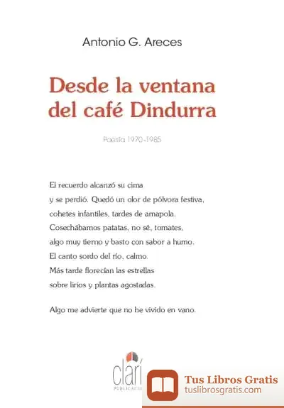 Descargar Desde La Ventana Del Café Dindurra. Poesía 1970-1985 de Antonio G. Areces