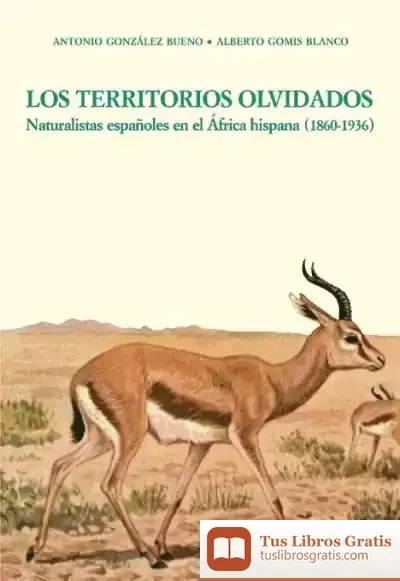 Descargar Los Territorios Olvidados. Naturalistas Españoles En El África Hispana (1860-1936) de Maria Mathieu