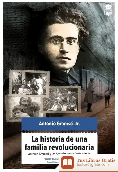 Descargar La Historia De Una Familia Revolucionaria de Antonio Gramsci