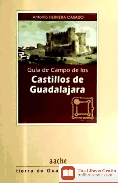 Descargar Gua De Campo De Los Castillos De Guadalajara de Juan González de Mendoza