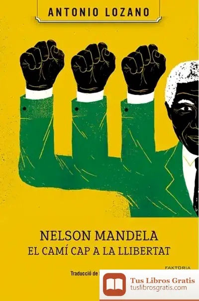 Descargar Nelson Mandela. El Camí Cap A La Llibertat de Antonio Lozano