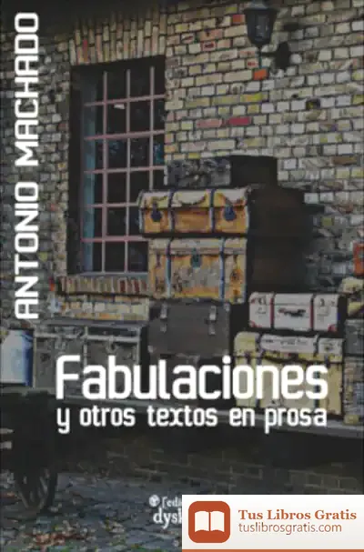 Descargar Fabulaciones Y Otros Textos En Prosa de Antonio Machado