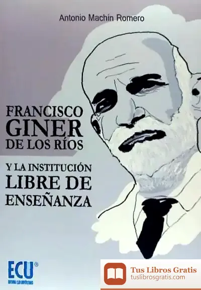Descargar Francisco Giner De Los Ríos Y La Institución Libre De Enseñanza