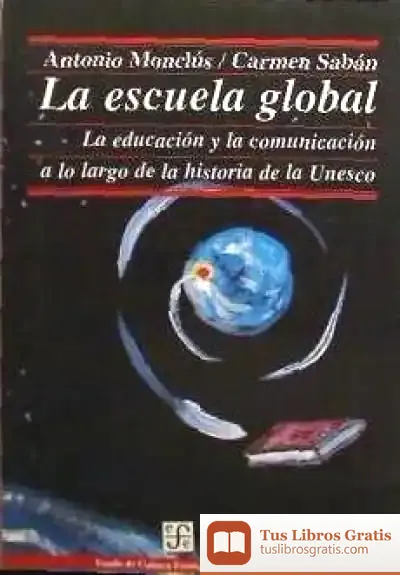 Descargar La Escuela Global. La Educación Y La Comunicación A Lo Largo De La Historia De La Unesco