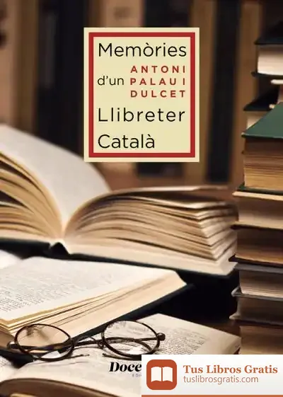 Descargar Memòries De Memòries D'Un Libretter Català de Antonio Palau y Dulcet