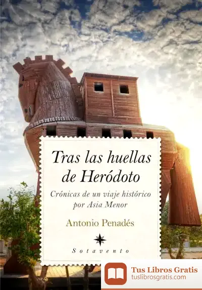 Descargar Tras Las Huellas De Heródoto de Antonio Penadés Chust