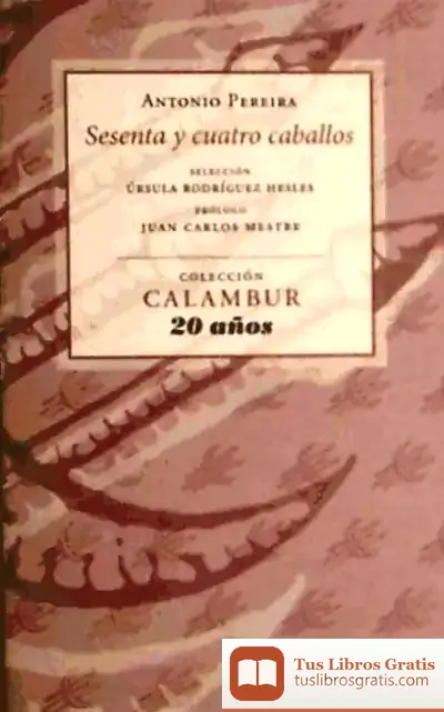 Descargar Sesenta Y Cuatro Caballos de Antonio Pereira González