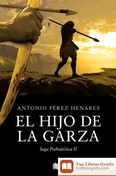 Descargar El Hijo De La Garza (Saga Prehistórica 2)