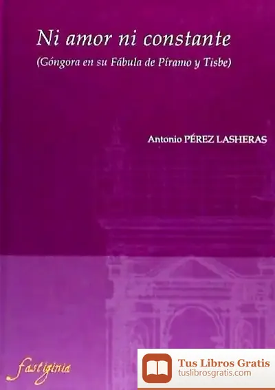 Descargar Ni Amor Ni Constante (Góngora En Su Fábula De Píramo Y Tisbe)