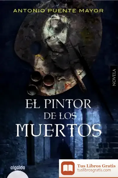 Descargar El Pintor De Los Muertos de Antonio Puente Mayor