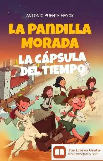 Descargar La Pandilla Morada Y La Cápsula Del Tiempo de Antonio Puente Mayor