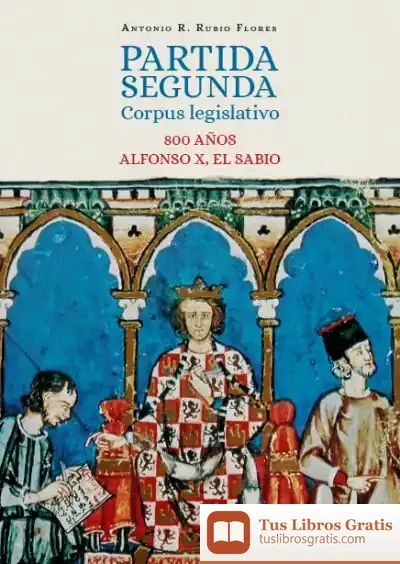 Descargar Partida Segunda. Corpus Legislativo. 800 Años. Alfonso X, El Sabio