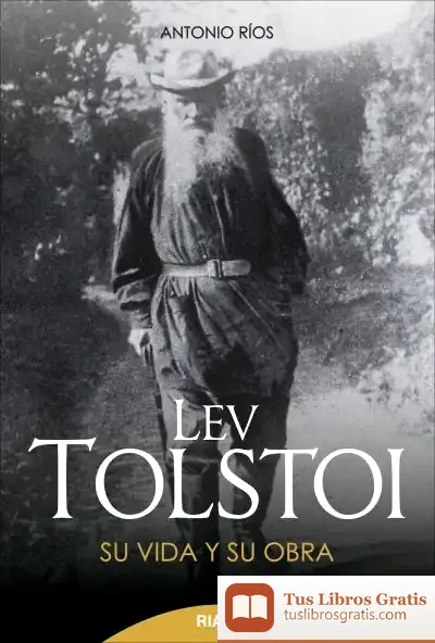Descargar Lev Tolstoi: Su Vida Y Su Obra de Antonio Ríos Rojas