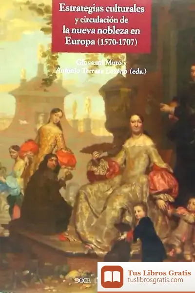 Descargar Estrategias Culturales Y Circulación De La Nueva Nobleza En Europa (1570-1707)