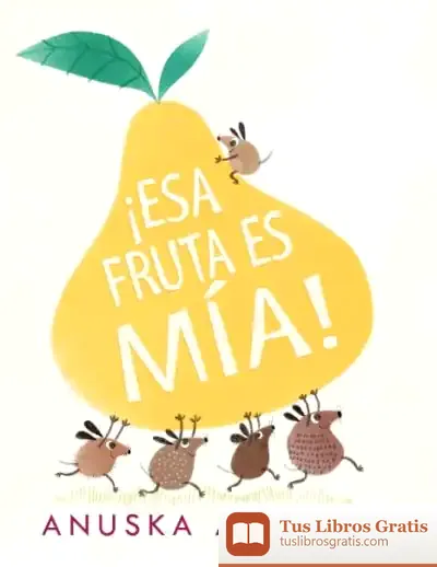 Descargar La Fruta Es Mia de Anuska Allepuz