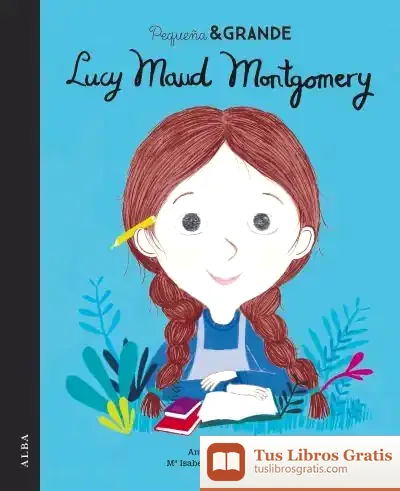 Descargar Pequeña & Grande Lucy Maud Montgomery de Anuska Allepuz