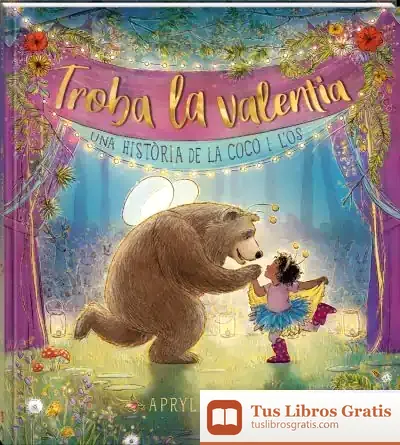 Descargar Troba La Valentia: Una Història De La Coco I L'Os
