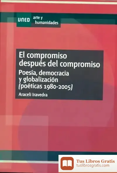 Descargar El Compromiso Después Del Compromiso. Poesía, Democracia Y Globalización (Poéticas: 1980-2005)