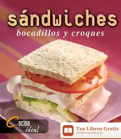 Descargar Cocina Ideal. Sándwiches, Bocadillos Y Croques