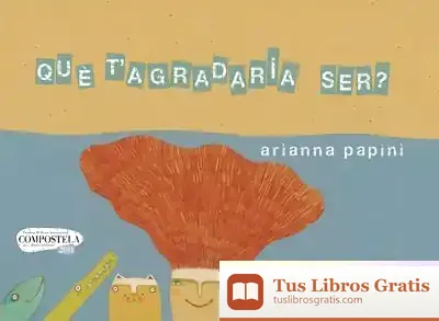 Descargar Què Tagradaria Ser? de Arianna Papini