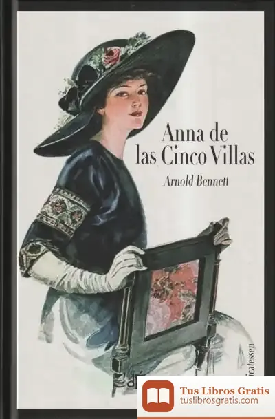 Descargar Anna De Las Cinco Villas (Ed. Ilustrada) de Arnold Bennett