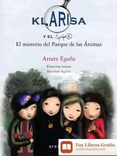 Descargar Klarisa Y El Equipo K. El Misterio Del Parque De Las Ánimas de Arrate Egaña