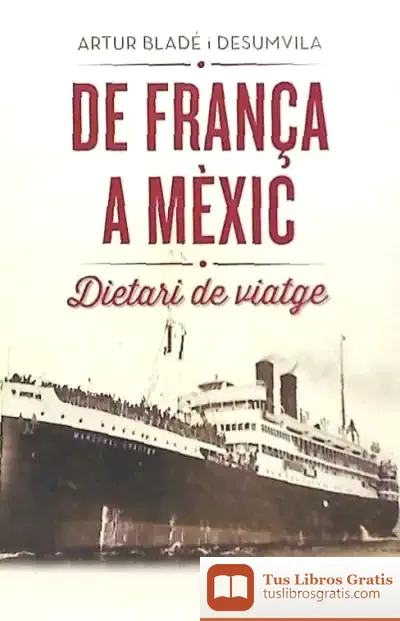 Descargar De França A Mèxic de Artur Bladé I Desumvila