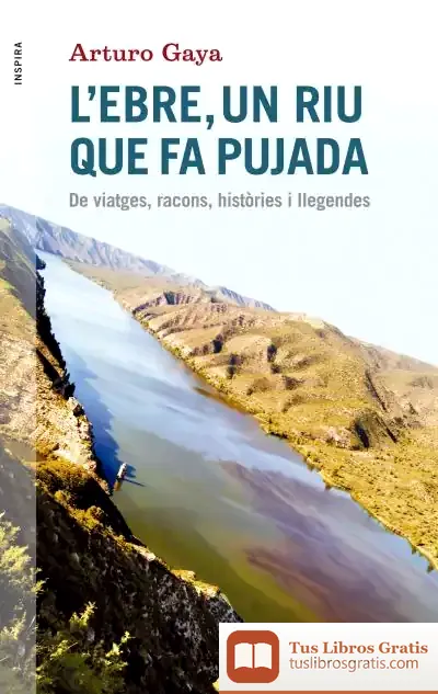 Descargar L'Ebre, Un Riu Que Fa Pujada de Arturo Gaya Iglesias