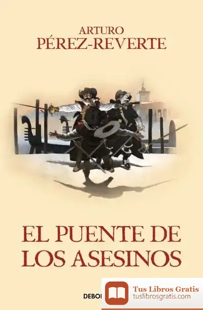 Descargar El Puente De Los Asesinos (Las Aventuras Del Capitán Alatriste 7) de Arturo Pérez-Reverte
