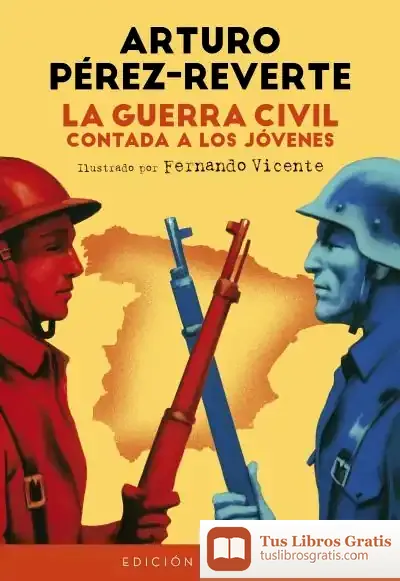 Descargar La Guerra Civil Contada A Los Jóvenes (Edición Escolar) de Arturo Pérez-Reverte