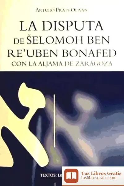 Descargar La Disputa De Selomoh Ben Reu'Uben Bonafed Con La Aljama De Zaragoza de Mabel Piérola