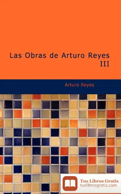 Descargar Las Obras De Arturo Reyes Iii