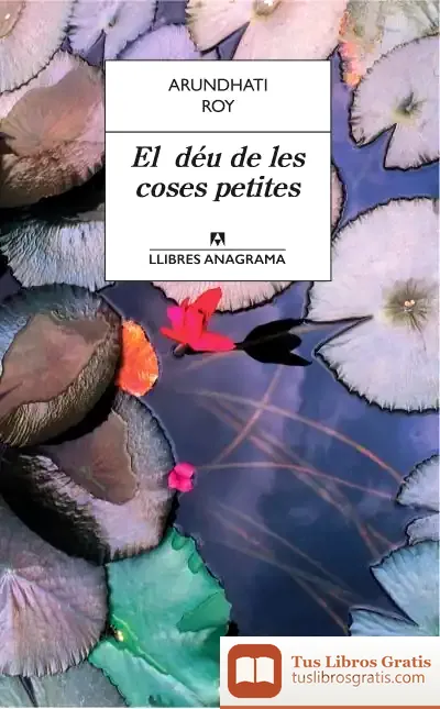 Descargar El Déu De Les Coses Petites de Arundhati Roy
