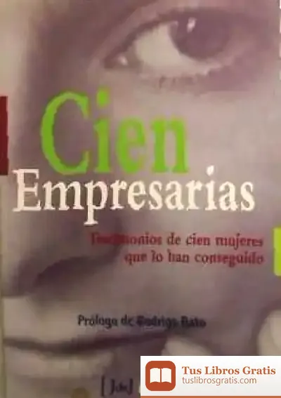 Descargar Cien Empresarias: Testimonios De Cien Mujeres Que Lo Han Conseguido