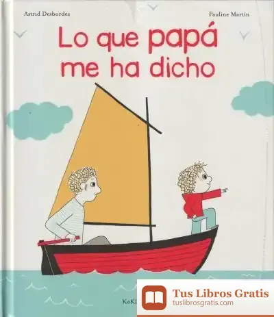 Descargar Lo Que Papá Me Ha Dicho de Astrid Desbordes