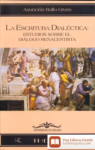 Descargar La Escritura Dialéctica. Estudios Sobre El Diálogo Renacentista