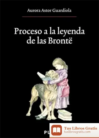Descargar Proceso A La Leyenda De Las Brontë