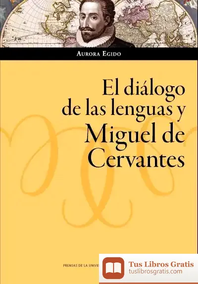 Descargar El Diálogo De Las Lenguas Y Miguel De Cervantes de Aurora Egido