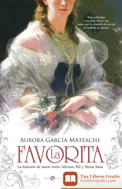 Descargar La Favorita: La Historia De Amor Entre Alfonso Xii Y Elena Sanz