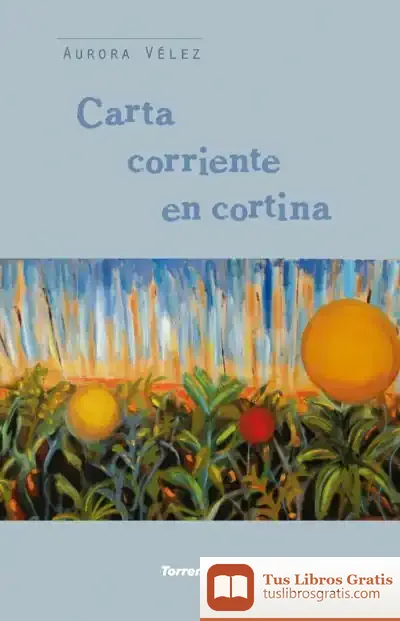 Descargar Carta Corriente En Cortina de Aurora Vélez García