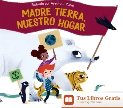 Descargar Madre Tierra, Nuestro Hogar de Ayesha López Rubio