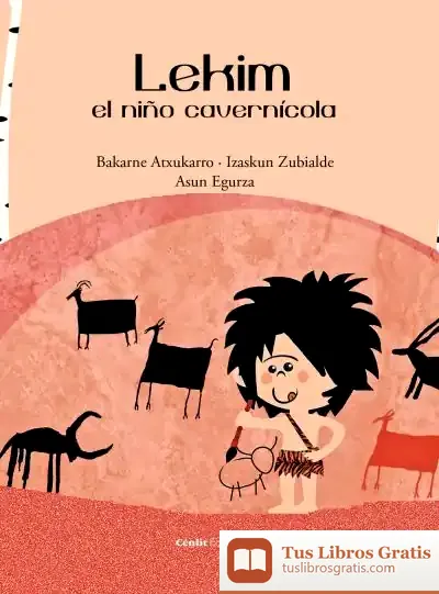 Descargar Lekim, El Niño Cavernícola de Bakarne Atxukarro Estomba