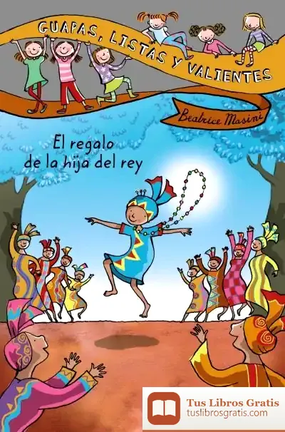 Descargar Guapas, Listas Y Valientes. El Regalo De La Hija Del Rey de Beatrice Masini