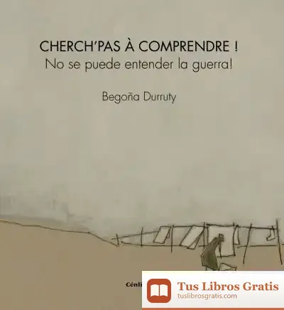 Descargar Cherch’Pas À Comprendre ! No Se Puede Entender La Guerra!