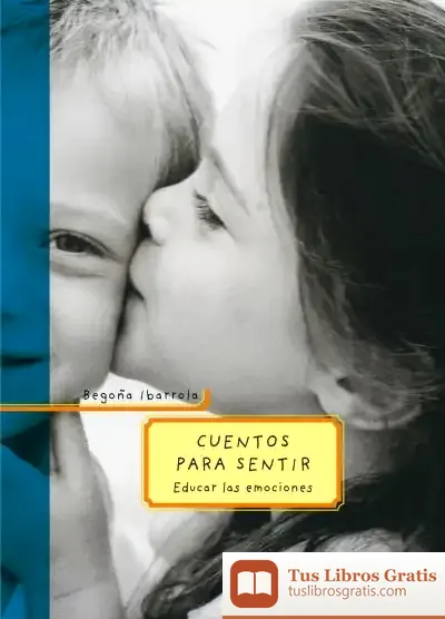 Descargar Cuentos Para Sentir 1 de Begoña Ibarrola López de Davalillo